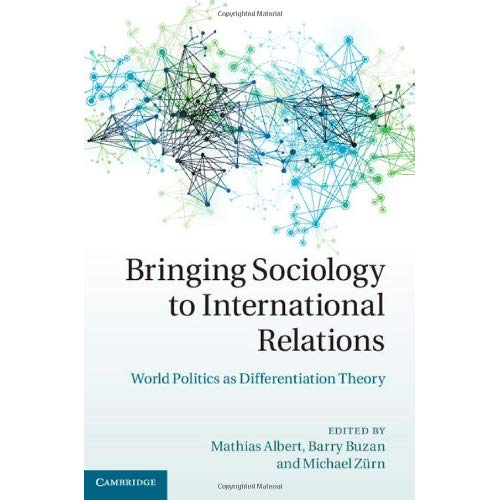 Bringing Sociology to International Relations: World Politics as Differentiation Theory