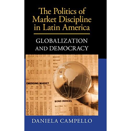 The Politics of Market Discipline in Latin America: Globalization and Democracy