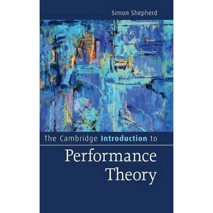 The Cambridge Introduction to Performance Theory (Cambridge Introductions to Literature)