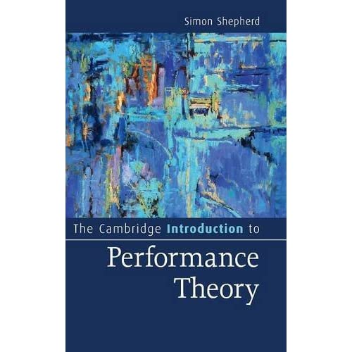 The Cambridge Introduction to Performance Theory (Cambridge Introductions to Literature)