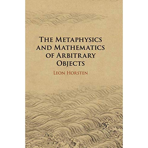 The Metaphysics and Mathematics of Arbitrary Objects