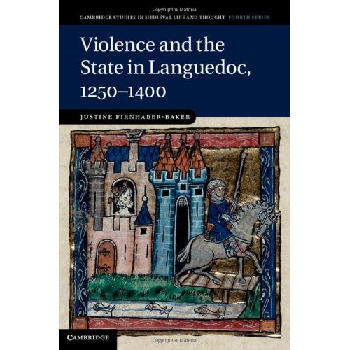 Violence and the State in Languedoc, 1250–1400 (Cambridge Studies in Medieval Life and Thought: Fourth Series)