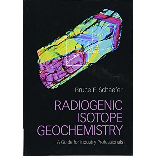 Radiogenic Isotope Geochemistry: A Guide for Industry Professionals