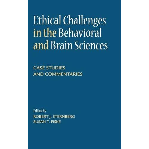 Ethical Challenges in the Behavioral and Brain Sciences: Case Studies and Commentaries