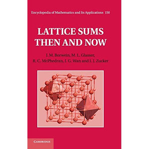 Lattice Sums Then and Now: 150 (Encyclopedia of Mathematics and its Applications, Series Number 150)