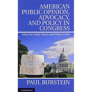 American Public Opinion, Advocacy, and Policy in Congress: What the Public Wants and What It Gets