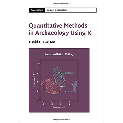 Quantitative Methods in Archaeology Using R (Cambridge Manuals in Archaeology)