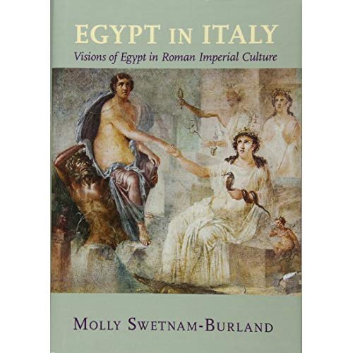 Egypt in Italy: Visions of Egypt in Roman Imperial Culture