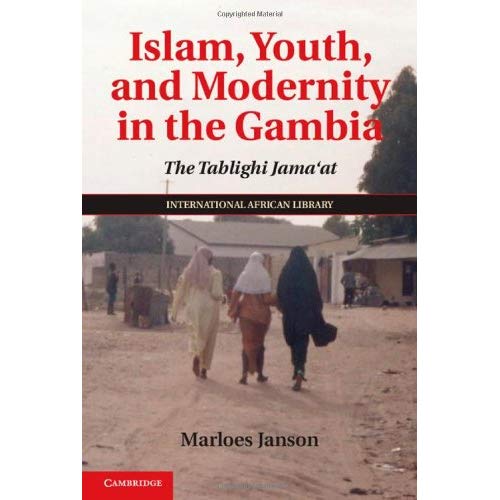 Islam, Youth, and Modernity in the Gambia: The Tablighi Jama'at (The International African Library)
