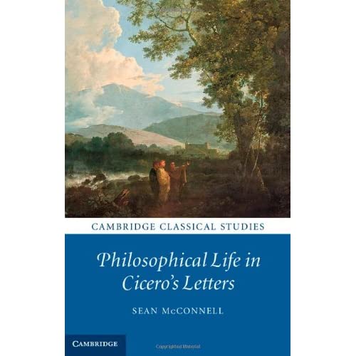 Philosophical Life in Cicero's Letters (Cambridge Classical Studies)