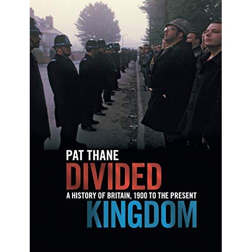 Divided Kingdom: A History of Britain, 1900 to the Present