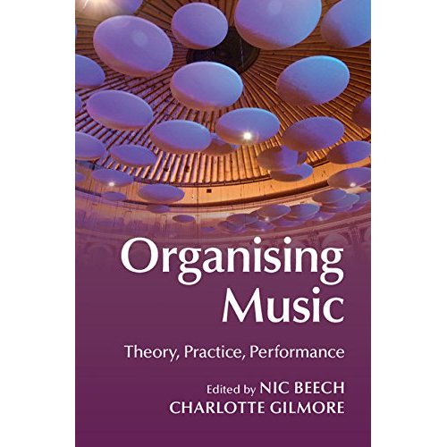 Organising Music: Theory, Practice, Performance