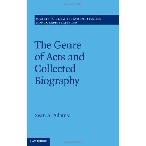 The Genre of Acts and Collected Biography: 156 (Society for New Testament Studies Monograph Series, Series Number 156)