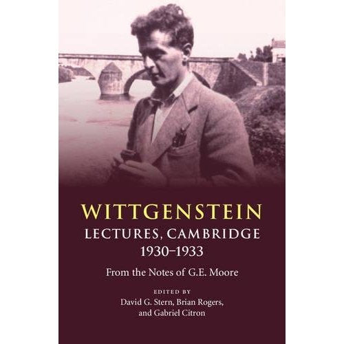 Wittgenstein: Lectures, Cambridge 1930–1933: From the Notes of G. E. Moore