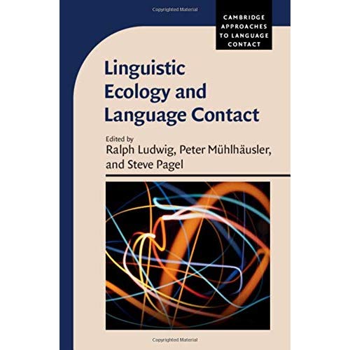 Linguistic Ecology and Language Contact (Cambridge Approaches to Language Contact)