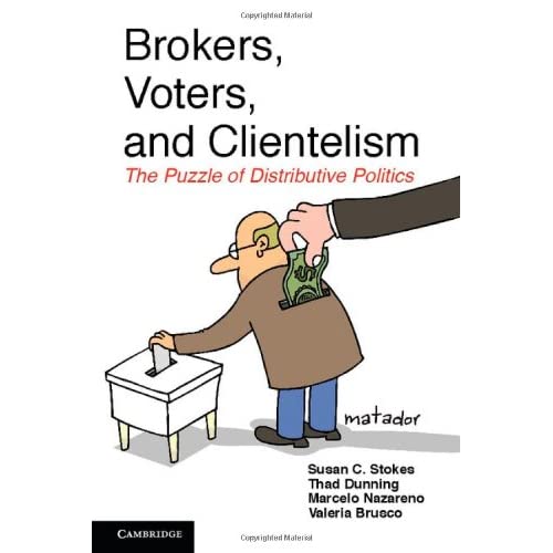 Brokers, Voters, and Clientelism: The Puzzle of Distributive Politics (Cambridge Studies in Comparative Politics)