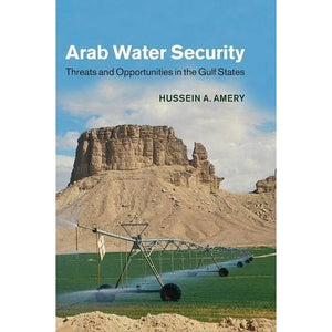 Arab Water Security: Threats and Opportunities in the Gulf States (International Hydrology)