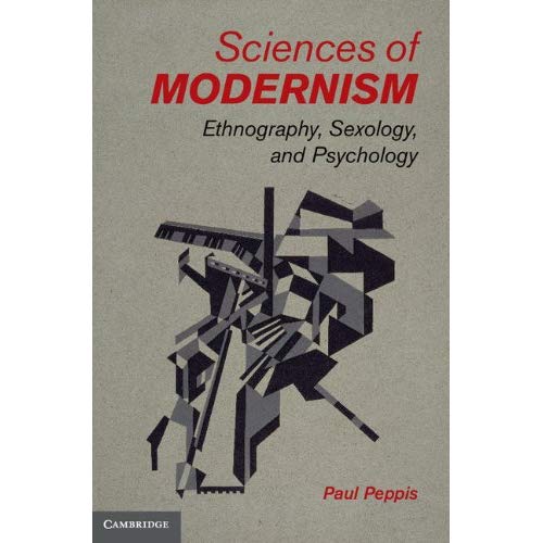 Sciences of Modernism: Ethnography, Sexology, and Psychology