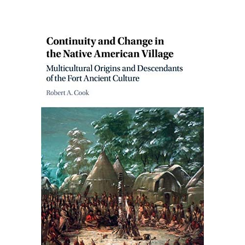 Continuity and Change in the Native American Village: Multicultural Origins and Descendants of the Fort Ancient Culture