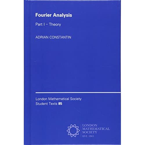 Fourier Analysis: Volume 1, Theory: 85 (London Mathematical Society Student Texts, Series Number 85)