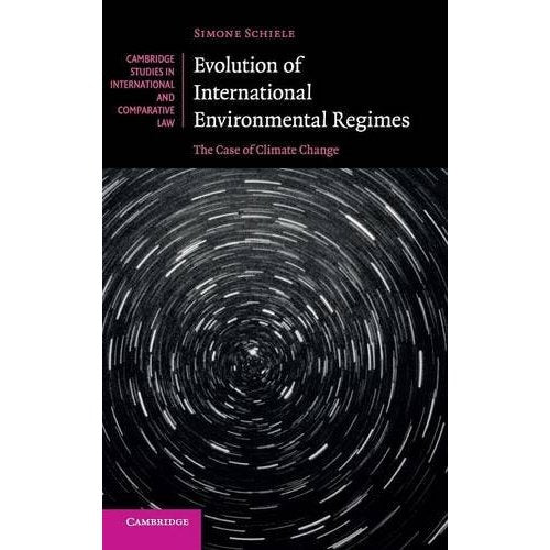 Evolution of International Environmental Regimes: The Case of Climate Change (Cambridge Studies in International and Comparative Law)