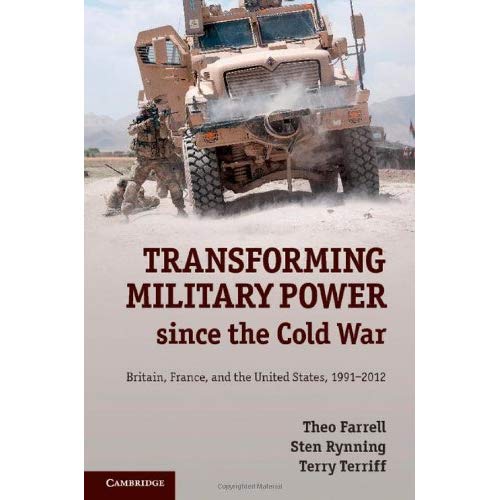 Transforming Military Power since the Cold War: Britain, France, and the United States, 1991–2012