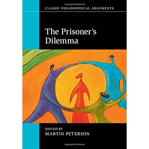 The Prisoner's Dilemma (Classic Philosophical Arguments)