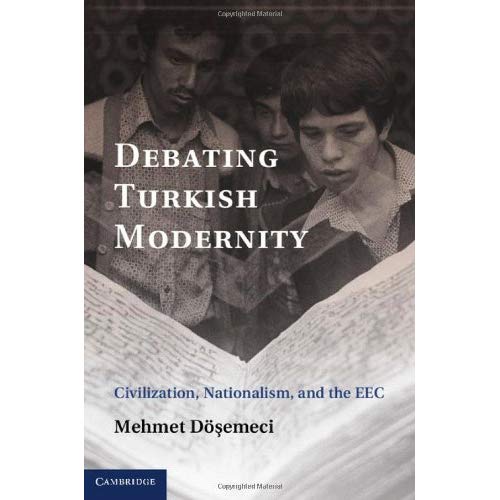 Debating Turkish Modernity: Civilization, Nationalism, and the EEC