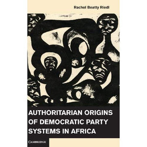 Authoritarian Origins of Democratic Party Systems in Africa