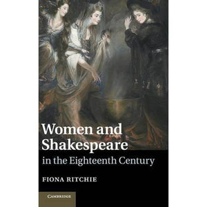 Women and Shakespeare in the Eighteenth Century