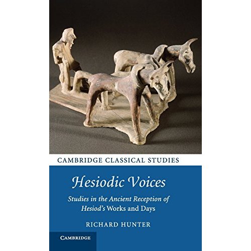Hesiodic Voices: Studies in the Ancient Reception of Hesiod's Works and Days (Cambridge Classical Studies)