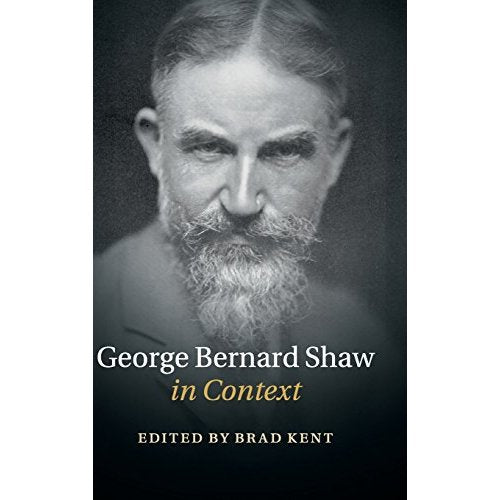 George Bernard Shaw in Context (Literature in Context)