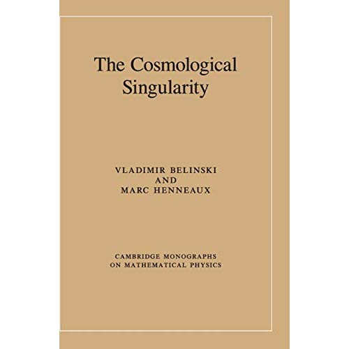 The Cosmological Singularity (Cambridge Monographs on Mathematical Physics)
