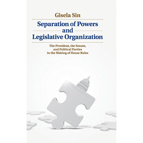 Separation of Powers and Legislative Organization: The President, the Senate, and Political Parties in the Making of House Rules