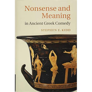 Nonsense and Meaning in Ancient Greek Comedy