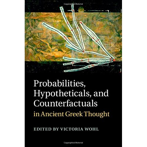 Probabilities, Hypotheticals, and Counterfactuals in Ancient Greek Thought