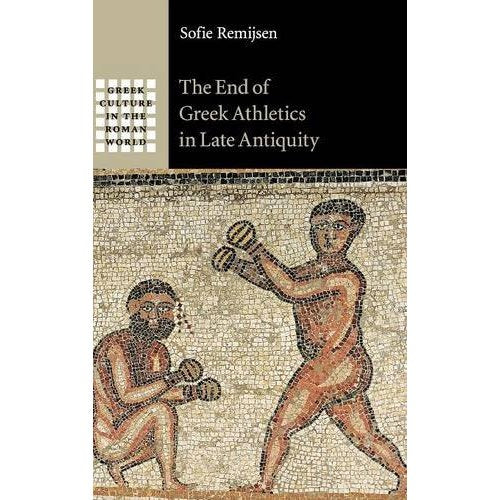 The End of Greek Athletics in Late Antiquity (Greek Culture in the Roman World)