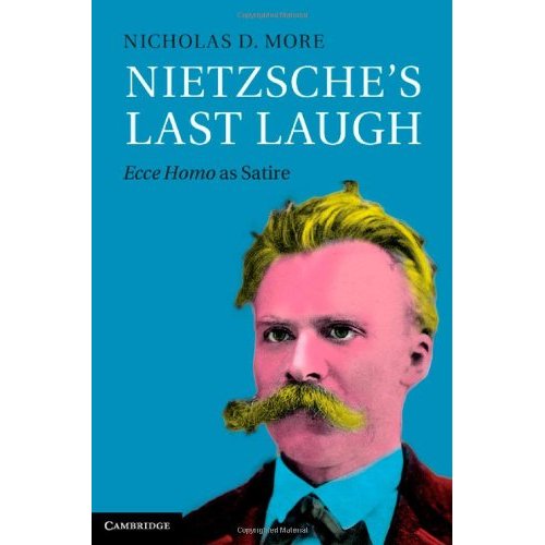 Nietzsche's Last Laugh: Ecce Homo as Satire