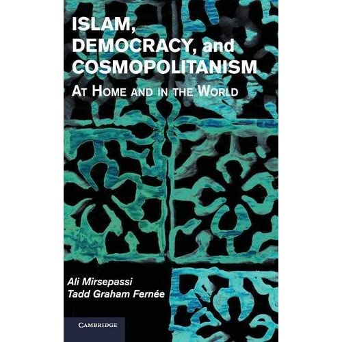Islam, Democracy, and Cosmopolitanism: At Home and in the World
