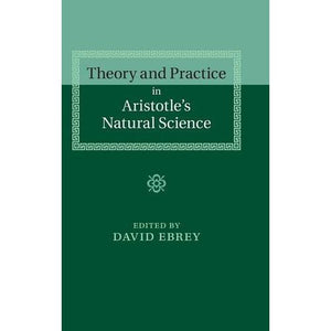 Theory and Practice in Aristotle's Natural Science