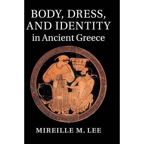 Body, Dress, and Identity in Ancient Greece