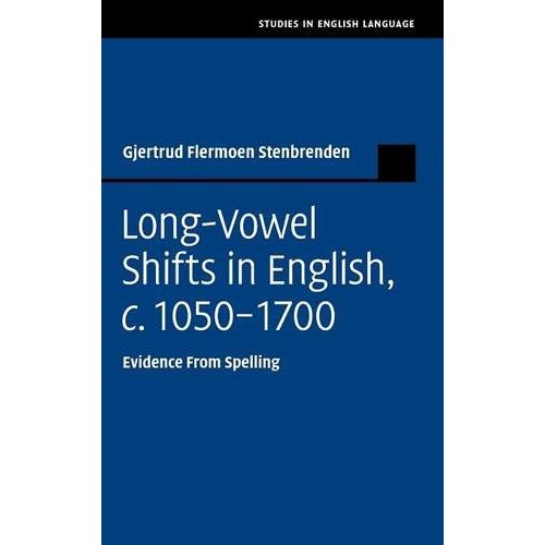 Long-Vowel Shifts in English, c.1050–1700: Evidence from Spelling (Studies in English Language)