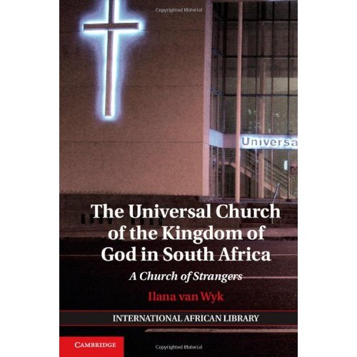 The Universal Church of the Kingdom of God in South Africa: A Church of Strangers (The International African Library)