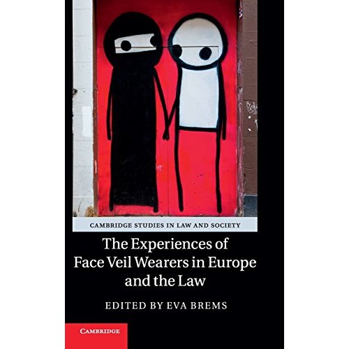 The Experiences of Face Veil Wearers in Europe and the Law (Cambridge Studies in Law and Society)