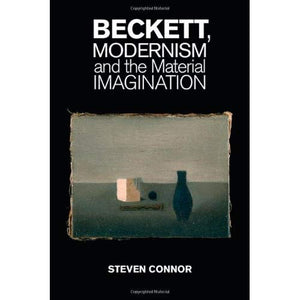 Beckett, Modernism and the Material Imagination