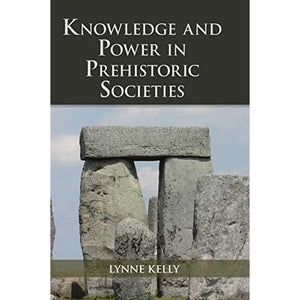 Knowledge and Power in Prehistoric Societies: Orality, Memory and the Transmission of Culture