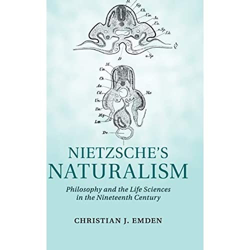 Nietzsche's Naturalism: Philosophy and the Life Sciences in the Nineteenth Century
