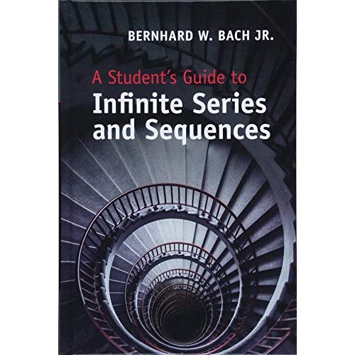 A Student's Guide to Infinite Series and Sequences (Student's Guides)