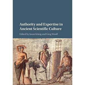 Authority and Expertise in Ancient Scientific Culture