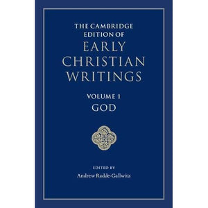 The Cambridge Edition of Early Christian Writings: Volume 1, God